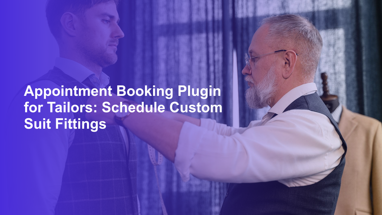 Appointment Booking Plugin for Tailors: Schedule Custom Suit Fittings