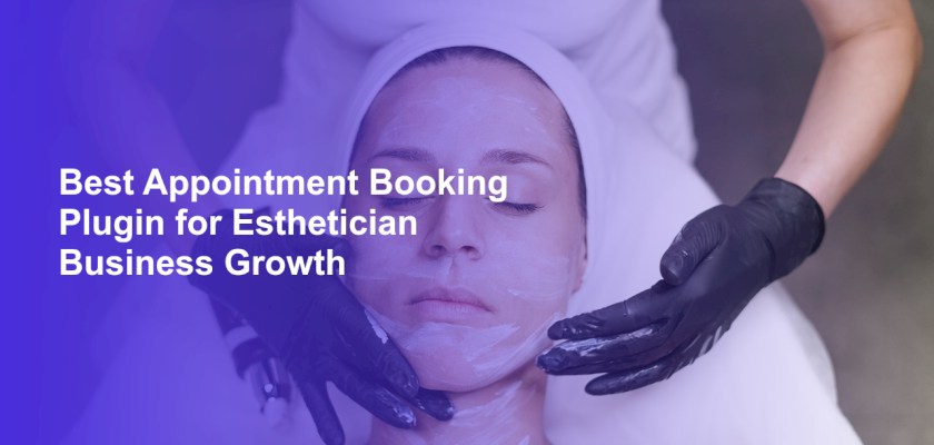 Best Appointment Booking Plugin for Esthetician Business Growth
