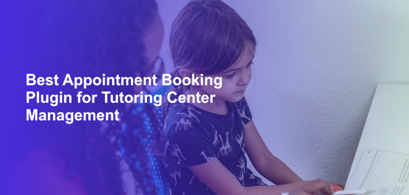 Best Appointment Booking Plugin for Tutoring Center Management