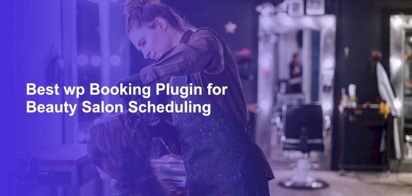 Best wp Booking Plugin for Beauty Salon Scheduling