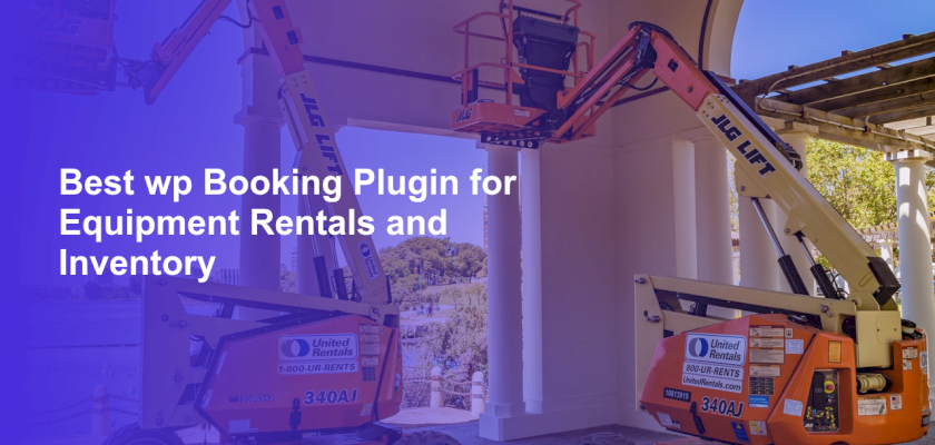Best wp Booking Plugin for Equipment Rentals and Inventory