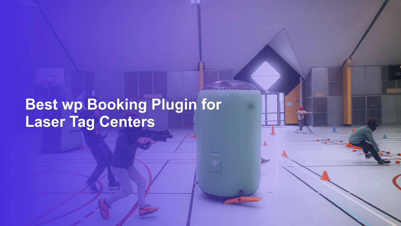 Best wp Booking Plugin for Laser Tag Centers