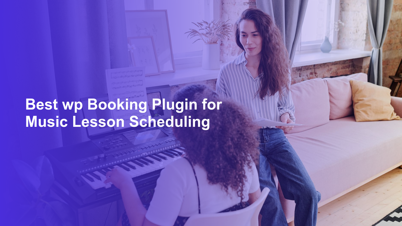 Best wp Booking Plugin for Music Lesson Scheduling