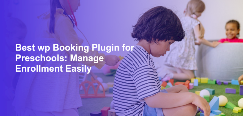 Best wp Booking Plugin for Preschools: Manage Enrollment Easily