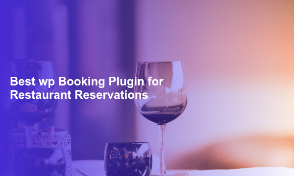 Best wp Booking Plugin for Restaurant Reservations