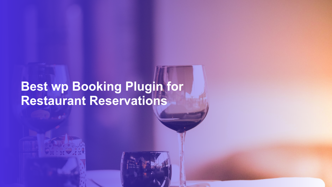 Best wp Booking Plugin for Restaurant Reservations