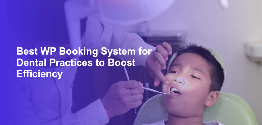 Best WP Booking System for Dental Practices to Boost Efficiency