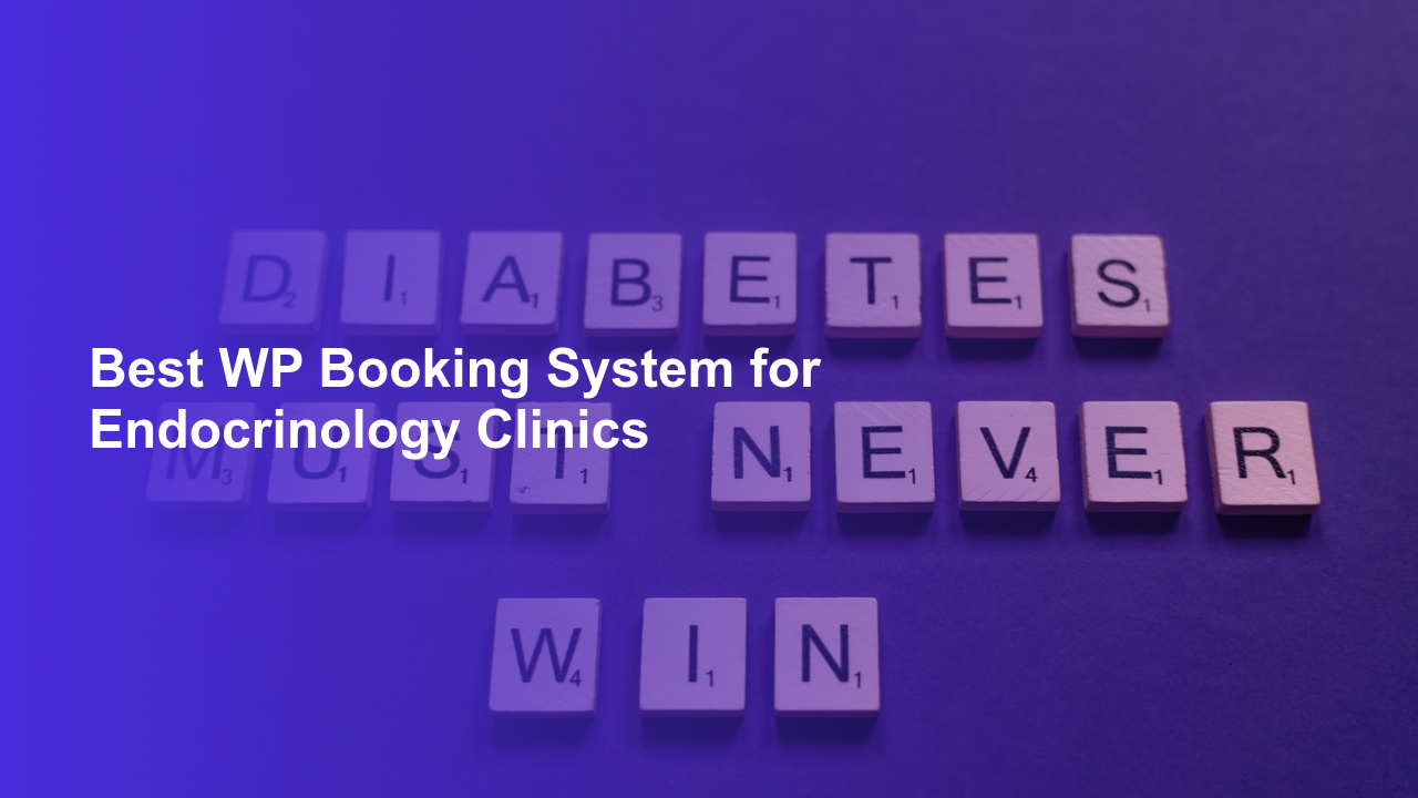 Best WP Booking System for Endocrinology Clinics