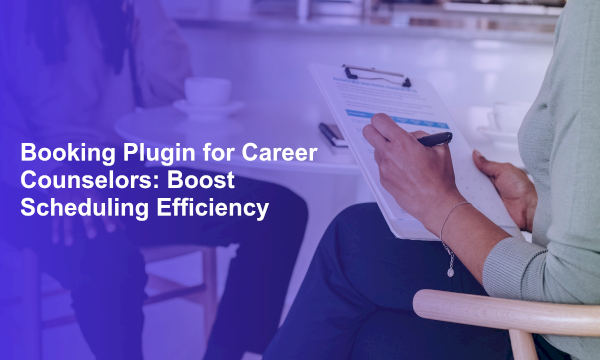 Booking Plugin for Career Counselors: Boost Scheduling Efficiency