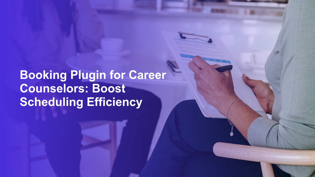Booking Plugin for Career Counselors: Boost Scheduling Efficiency