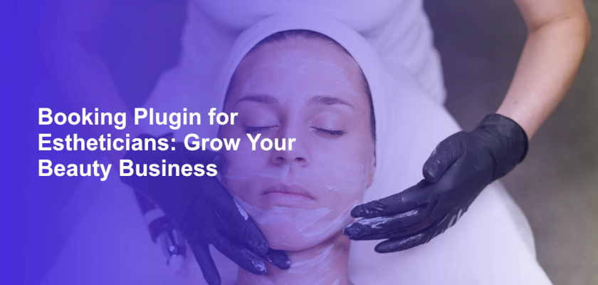 Booking Plugin for Estheticians: Grow Your Beauty Business