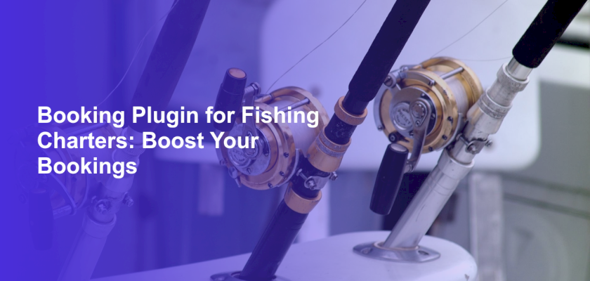 Booking Plugin for Fishing Charters: Boost Your Bookings