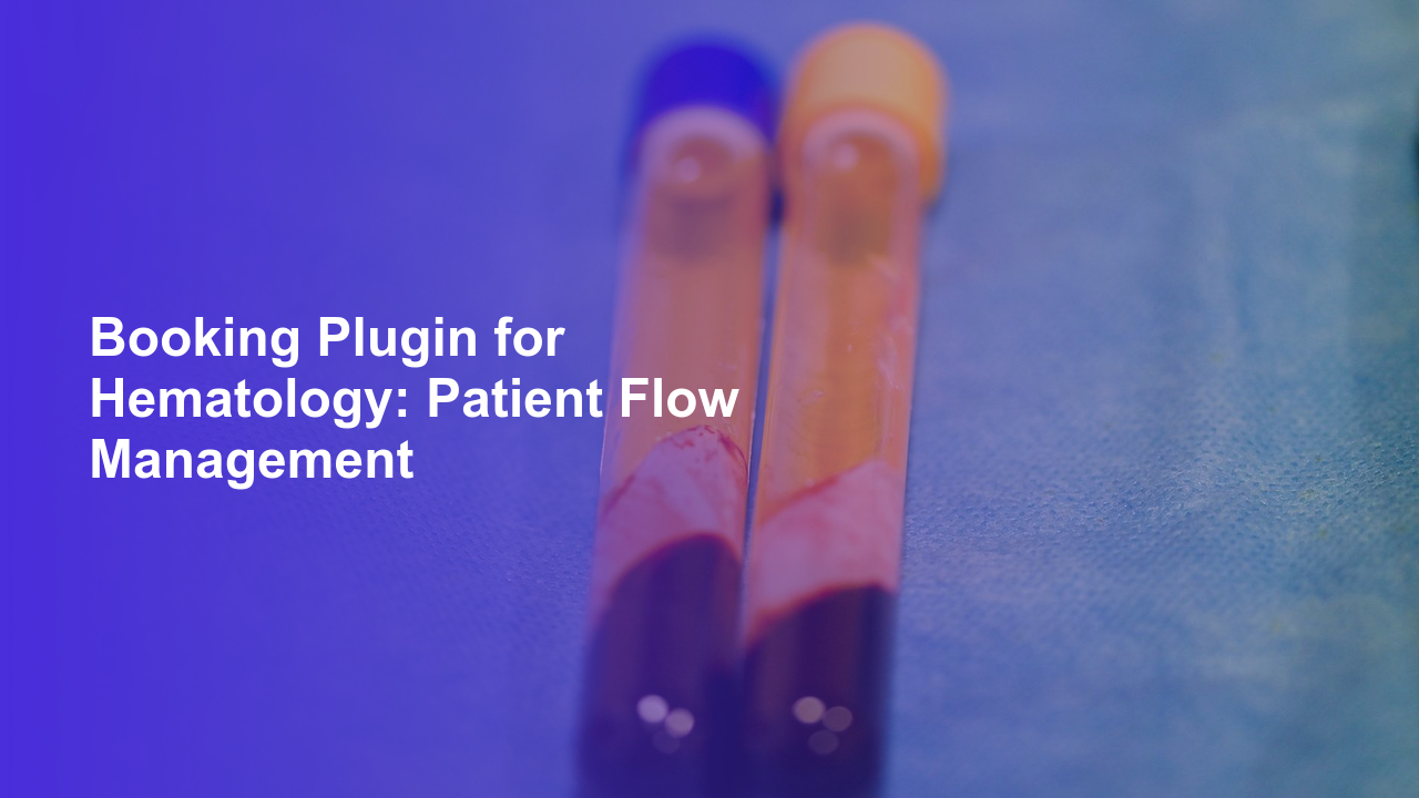 Booking Plugin for Hematology: Patient Flow Management