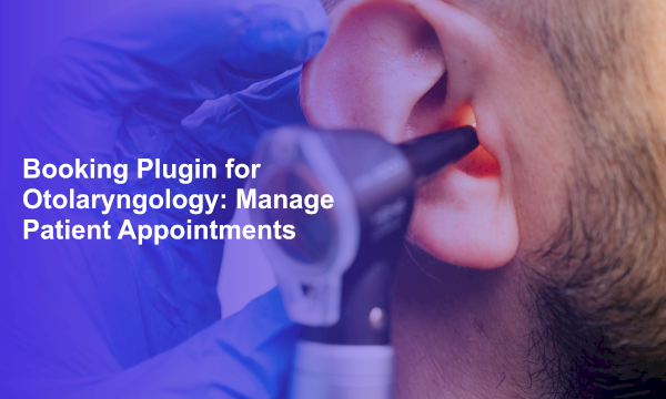 Booking Plugin for Otolaryngology: Manage Patient Appointments
