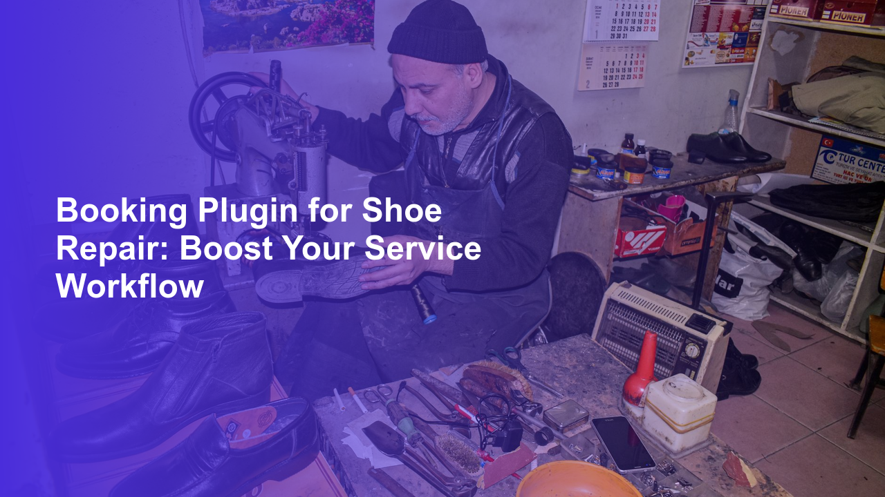 Booking Plugin for Shoe Repair: Boost Your Service Workflow