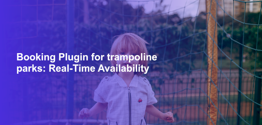 Booking Plugin for trampoline parks: Real-Time Availability