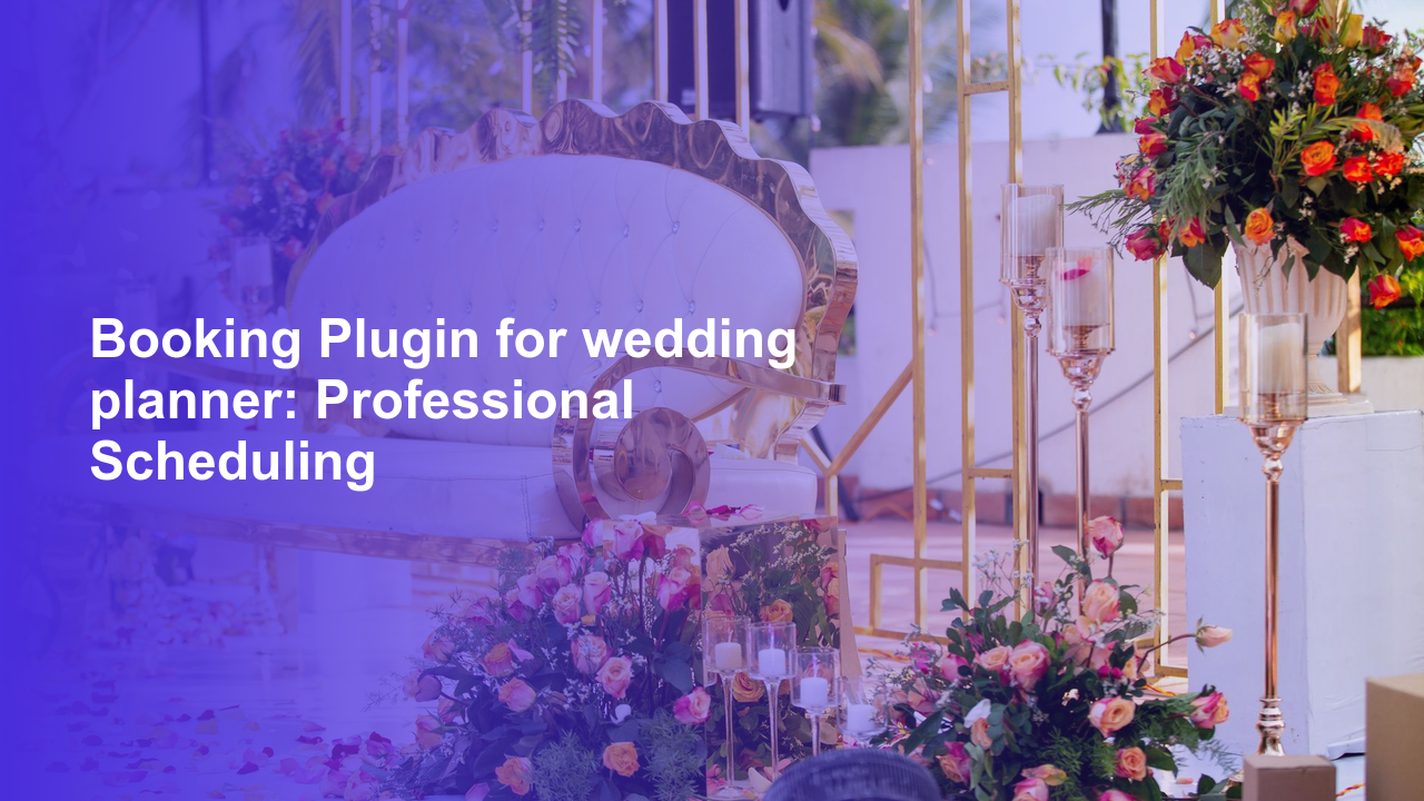 Booking Plugin for wedding planner: Professional Scheduling