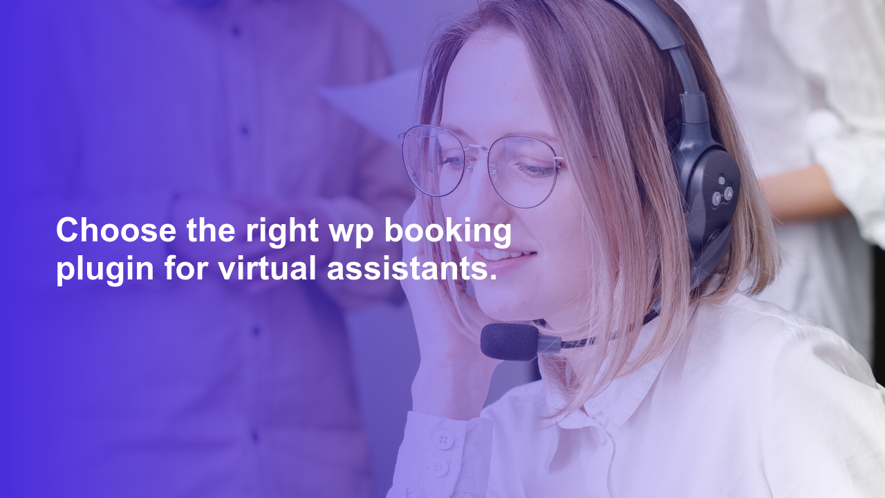 Choose the right wp booking plugin for virtual assistants.