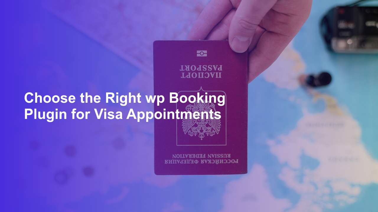 Choose the Right wp Booking Plugin for Visa Appointments