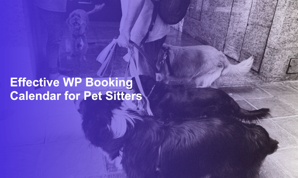 Effective WP Booking Calendar for Pet Sitters