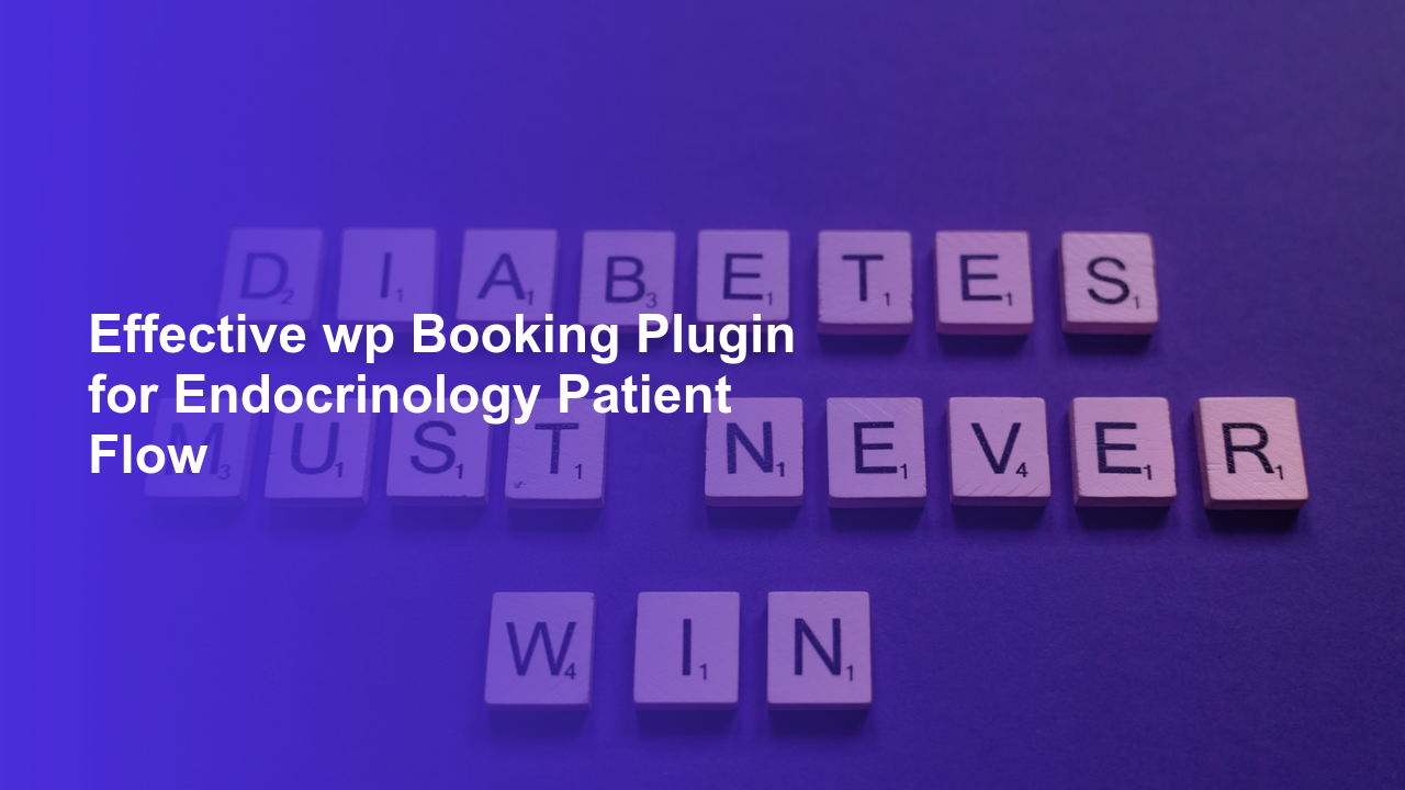 Effective wp Booking Plugin for Endocrinology Patient Flow