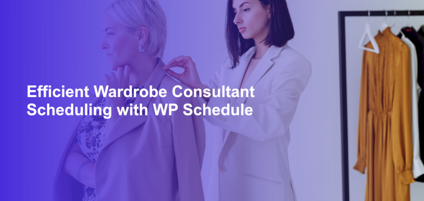 Efficient Wardrobe Consultant Scheduling with WP Schedule