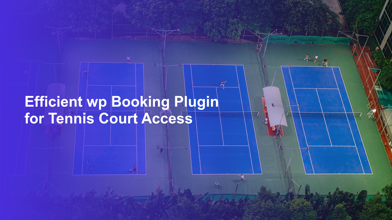 Efficient wp Booking Plugin for Tennis Court Access