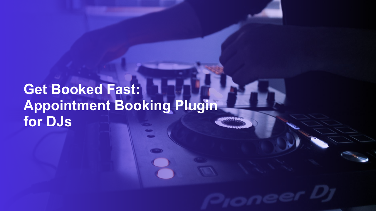 Get Booked Fast: Appointment Booking Plugin for DJs