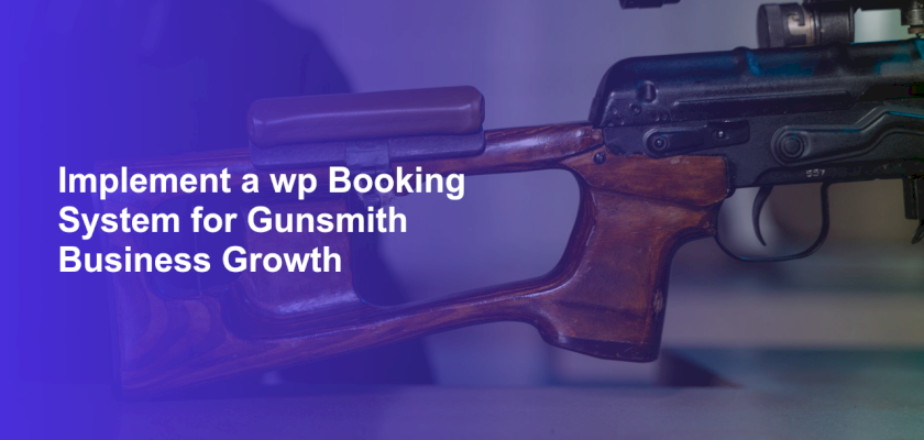Implement a wp Booking System for Gunsmith Business Growth