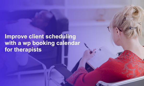 Improve client scheduling with a wp booking calendar for therapists