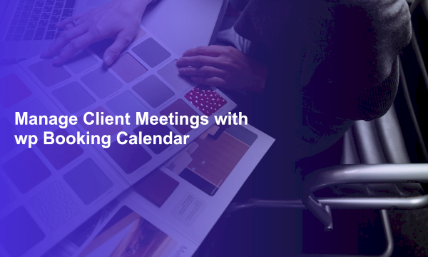 Manage Client Meetings with wp Booking Calendar