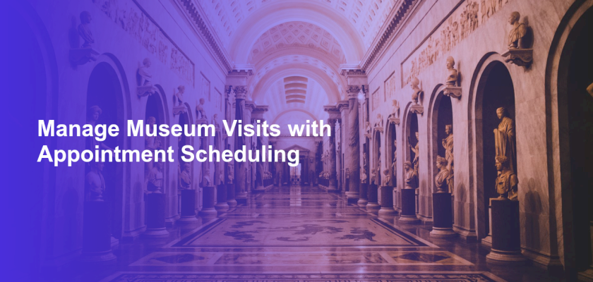 Manage Museum Visits with Appointment Scheduling