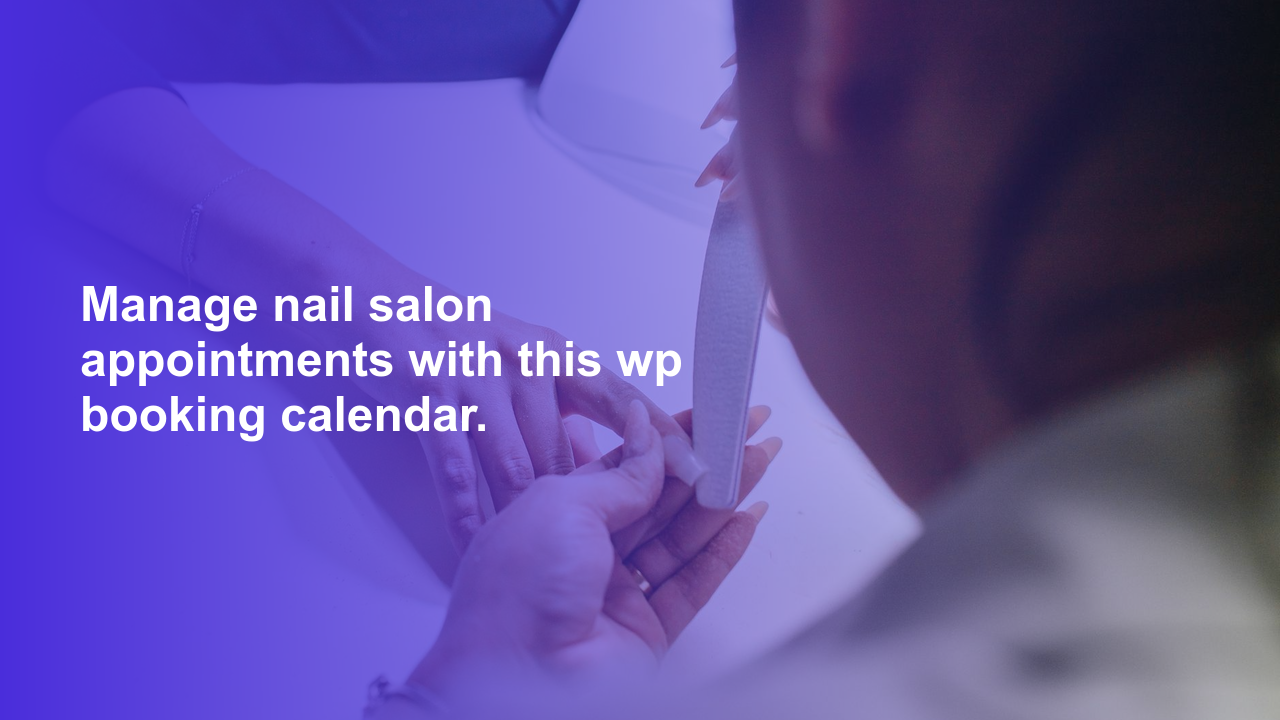 Manage nail salon appointments with this wp booking calendar.