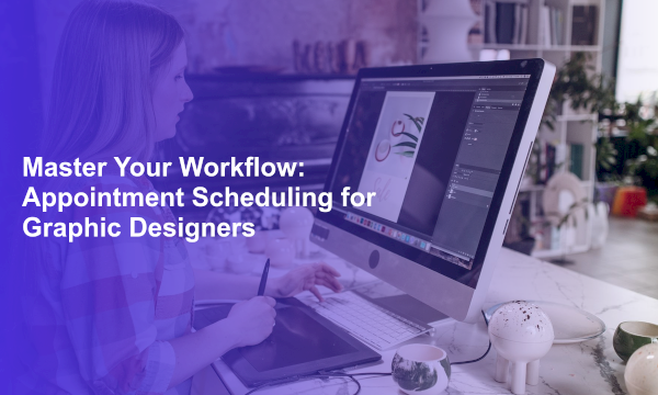 Master Your Workflow: Appointment Scheduling for Graphic Designers