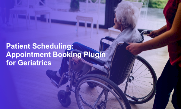Patient Scheduling: Appointment Booking Plugin for Geriatrics