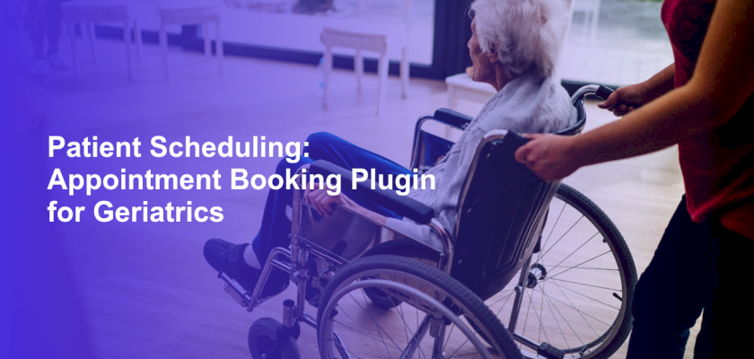 Patient Scheduling: Appointment Booking Plugin for Geriatrics