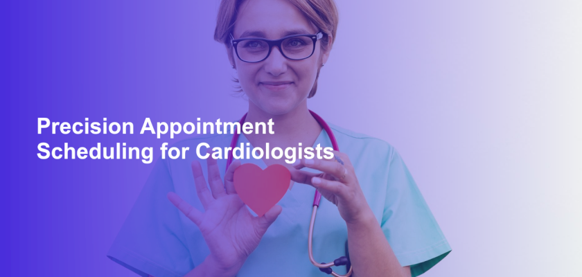 Precision Appointment Scheduling for Cardiologists
