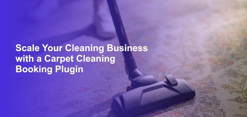 Scale Your Cleaning Business with a Carpet Cleaning Booking Plugin