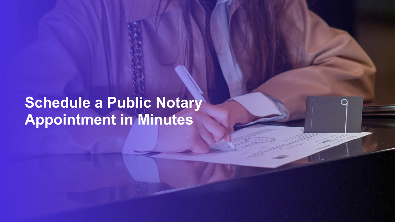 Schedule a Public Notary Appointment in Minutes