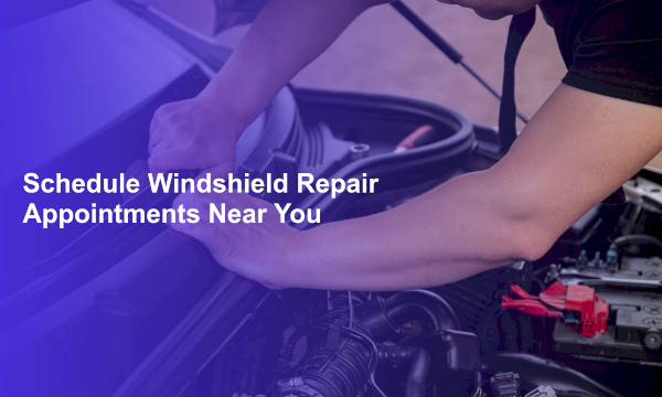 Schedule Windshield Repair Appointments Near You