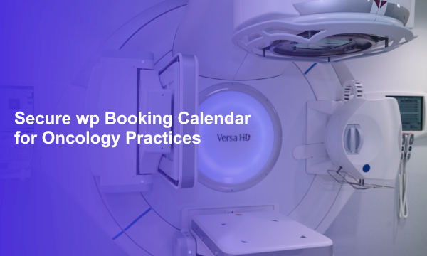 Secure wp Booking Calendar for Oncology Practices