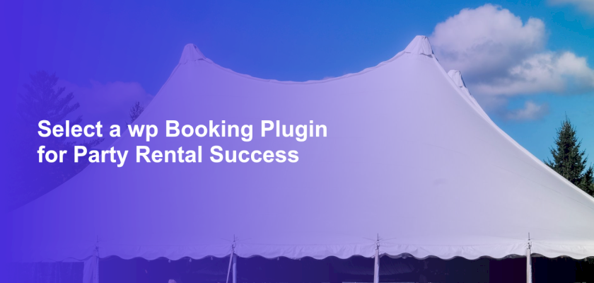 Select a wp Booking Plugin for Party Rental Success