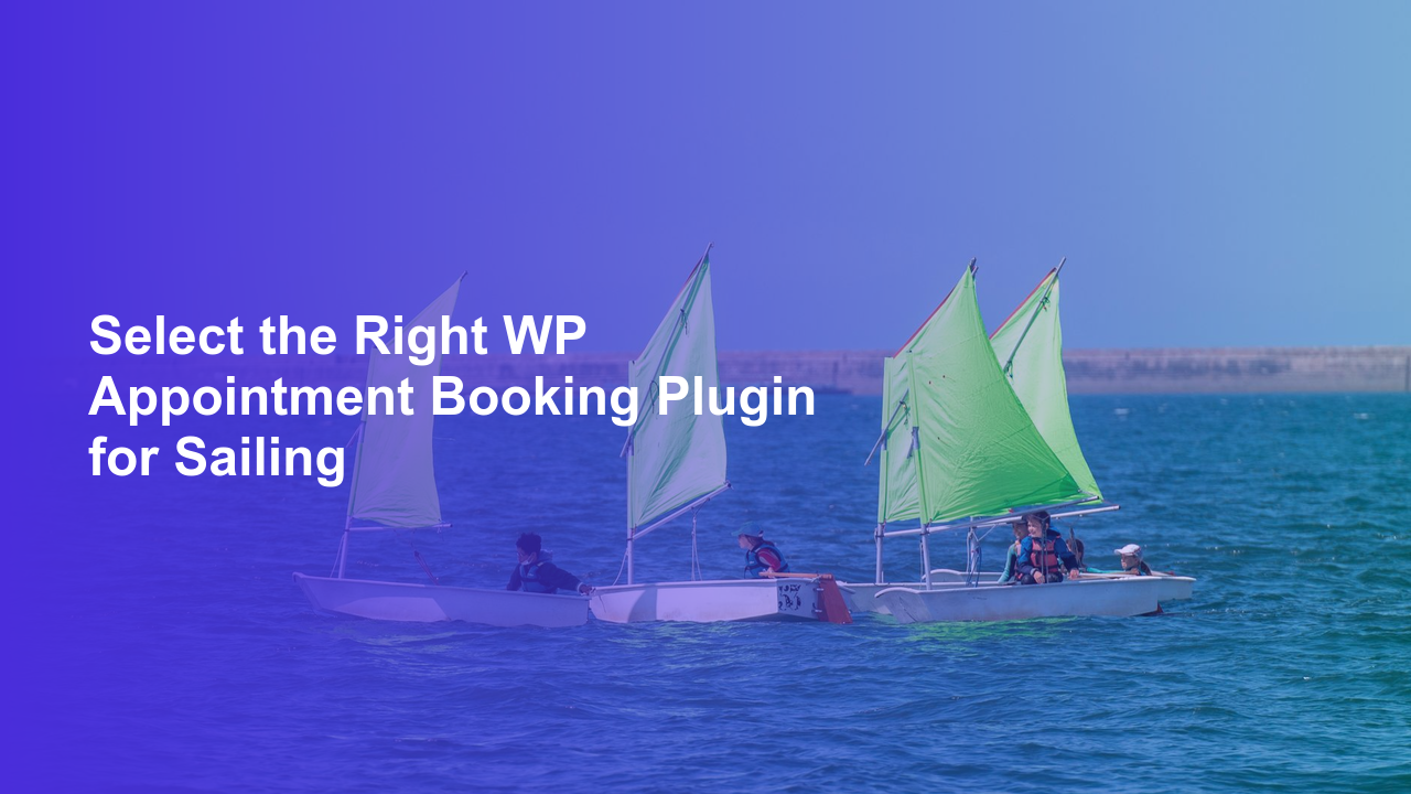 Select the Right WP Appointment Booking Plugin for Sailing