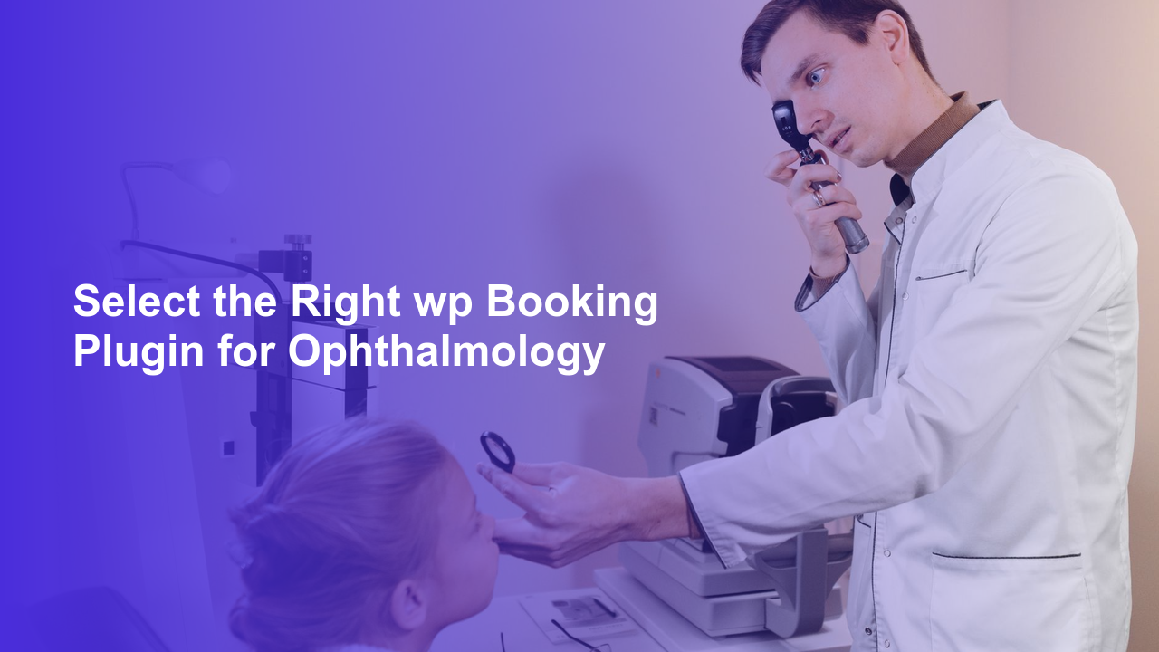 Select the Right wp Booking Plugin for Ophthalmology