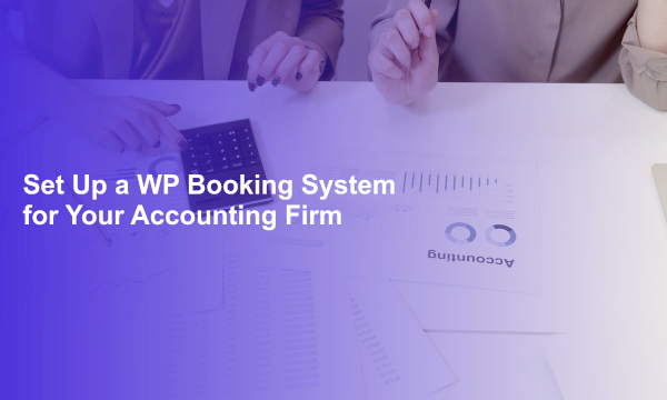 Set Up a WP Booking System for Your Accounting Firm