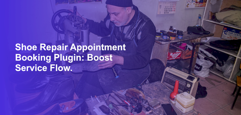 Shoe Repair Appointment Booking Plugin: Boost Service Flow.