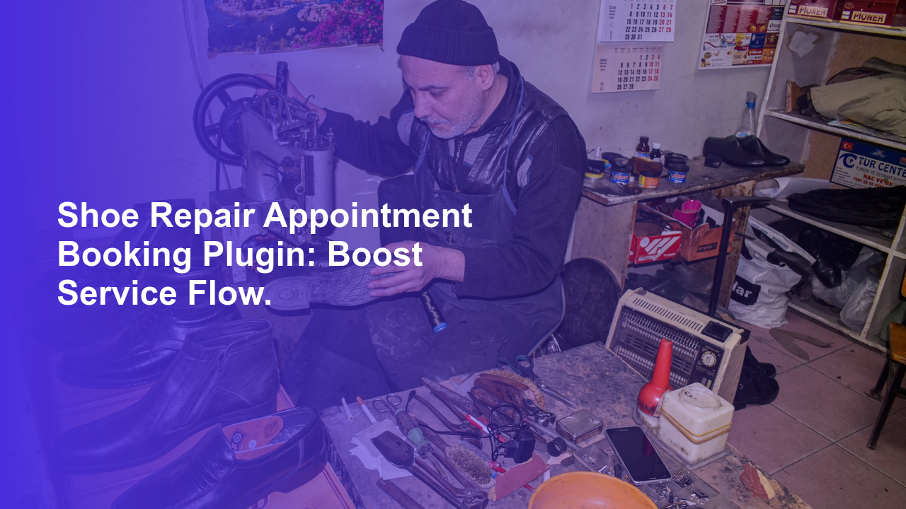 Shoe Repair Appointment Booking Plugin: Boost Service Flow.