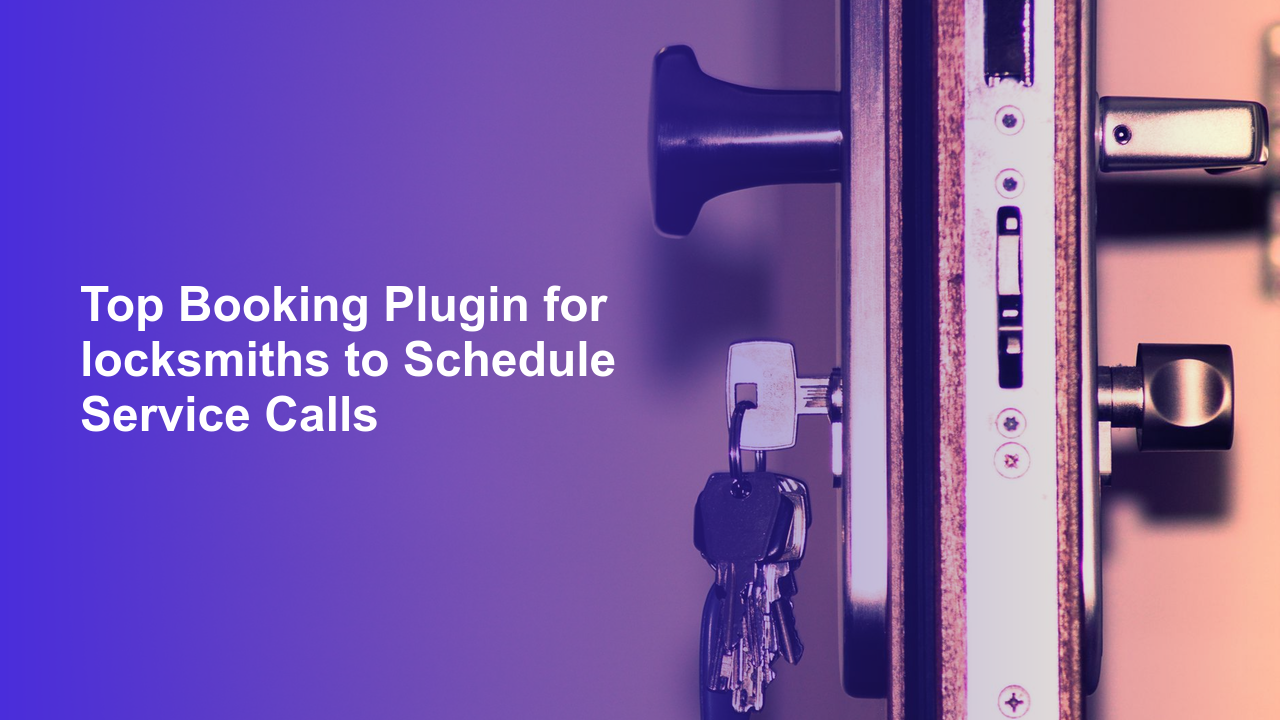 Top Booking Plugin for locksmiths to Schedule Service Calls