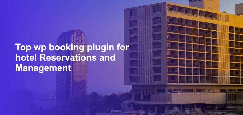 Top wp booking plugin for hotel Reservations and Management