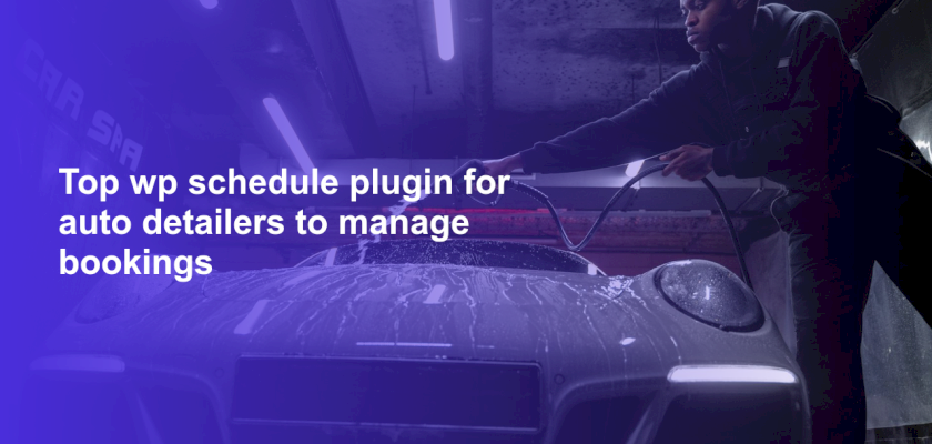 Top wp schedule plugin for auto detailers to manage bookings